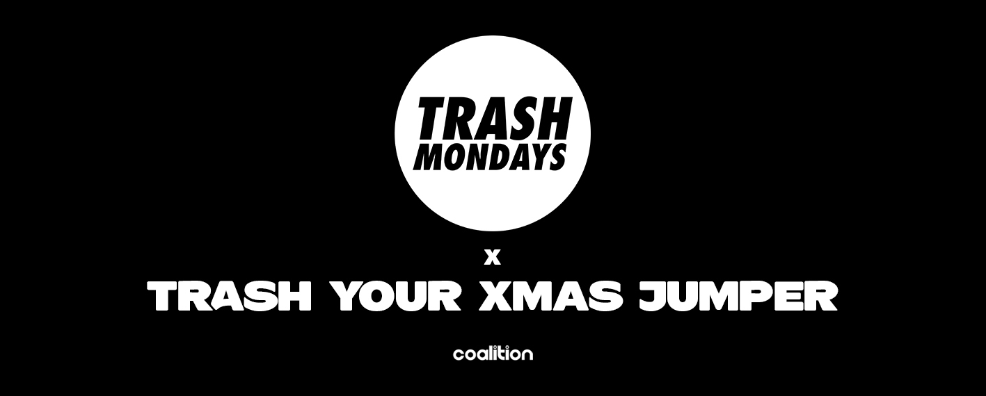 TRASH Your Xmas Jumper x Coalition | 27.12.21