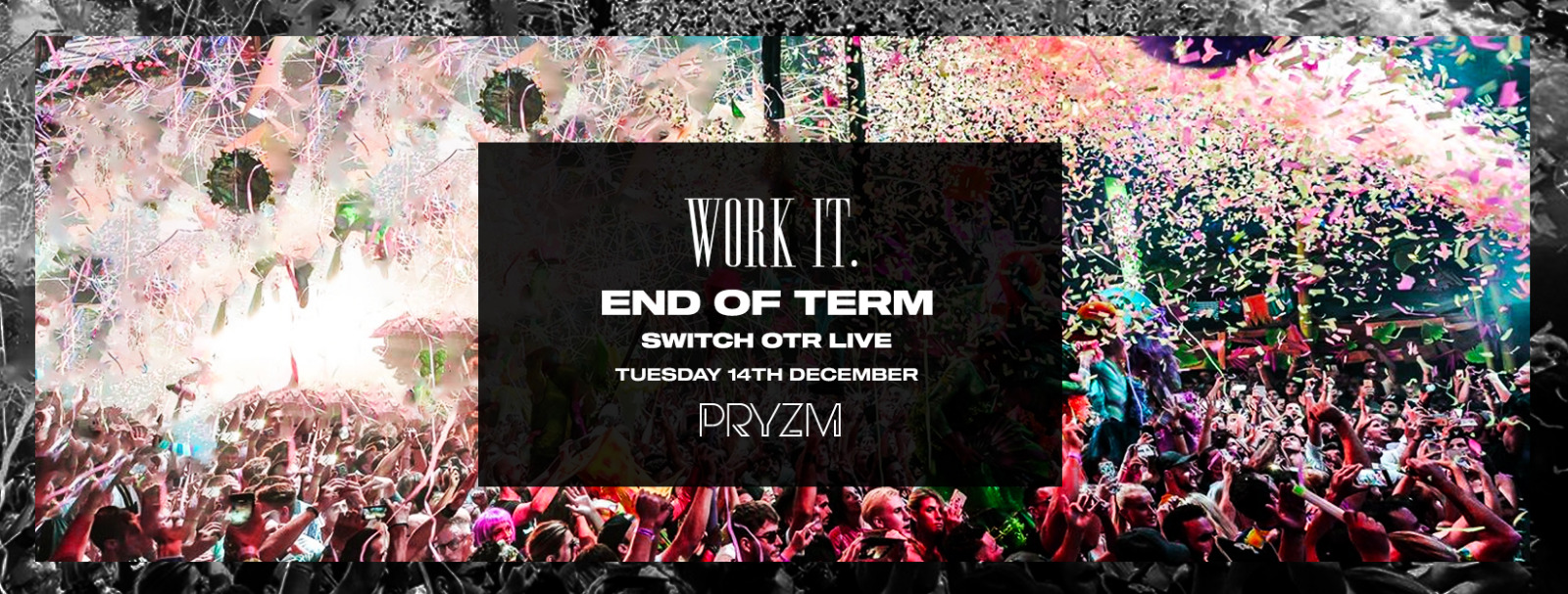 [FINAL TICKETS] Work It. – End Of Term – Switch OTR Live