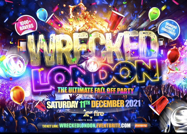 Wrecked London - London’s Wildest Party Of The Year at Loves Company ...