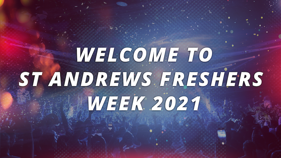 ST ANDREWS UNIVERSITY FRESHERS WEEK 2021 at University of St Andrews