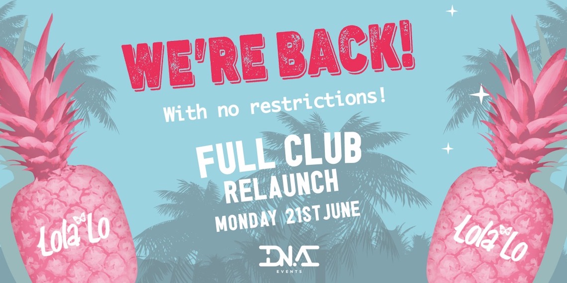 Lola Lo - The Full Club Reopening ?? at Lola Lo Manchester, Manchester on  19th Jul 2021 | Fatsoma