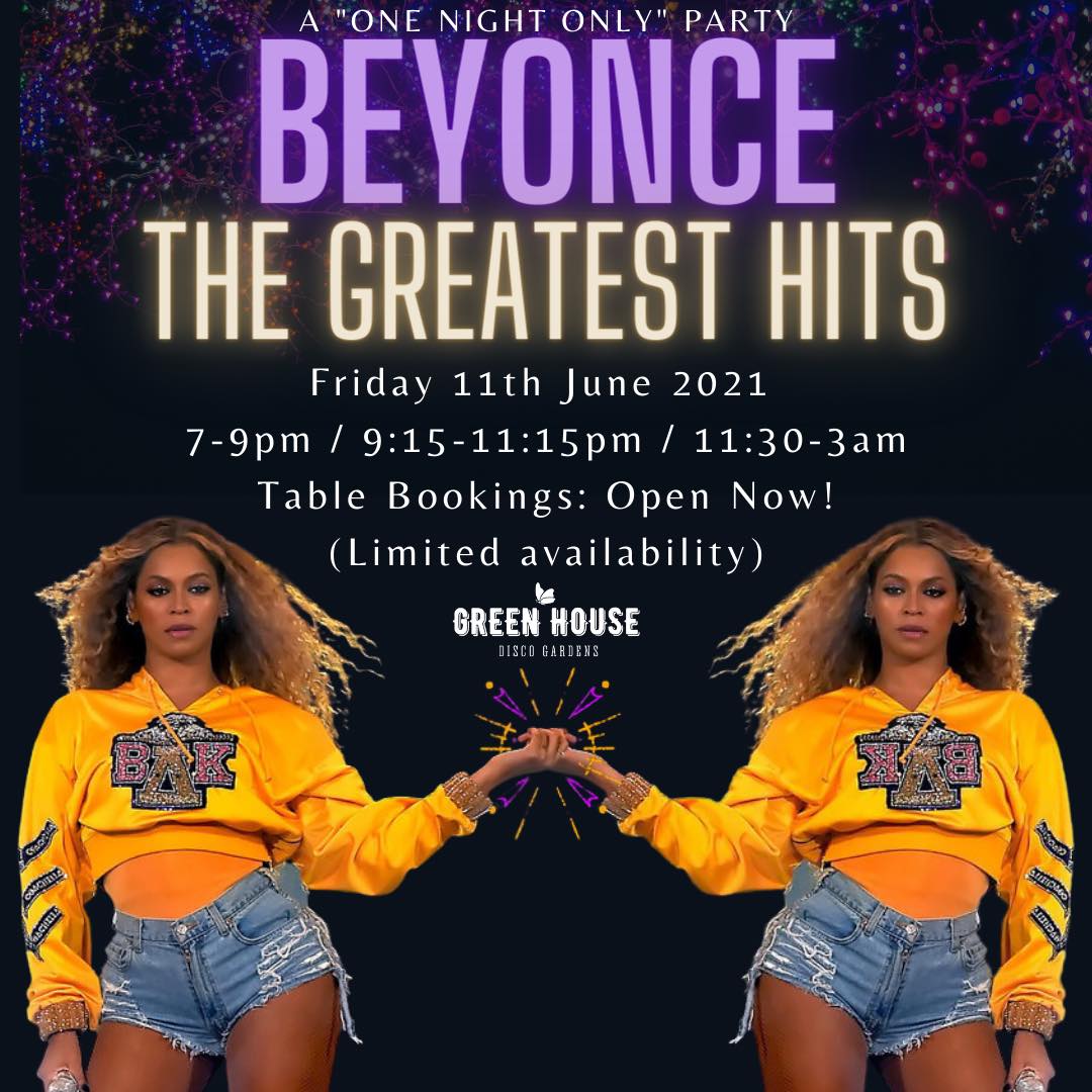 Beyonce The Greatest Hits! Friday 11th June 2021 at Green House