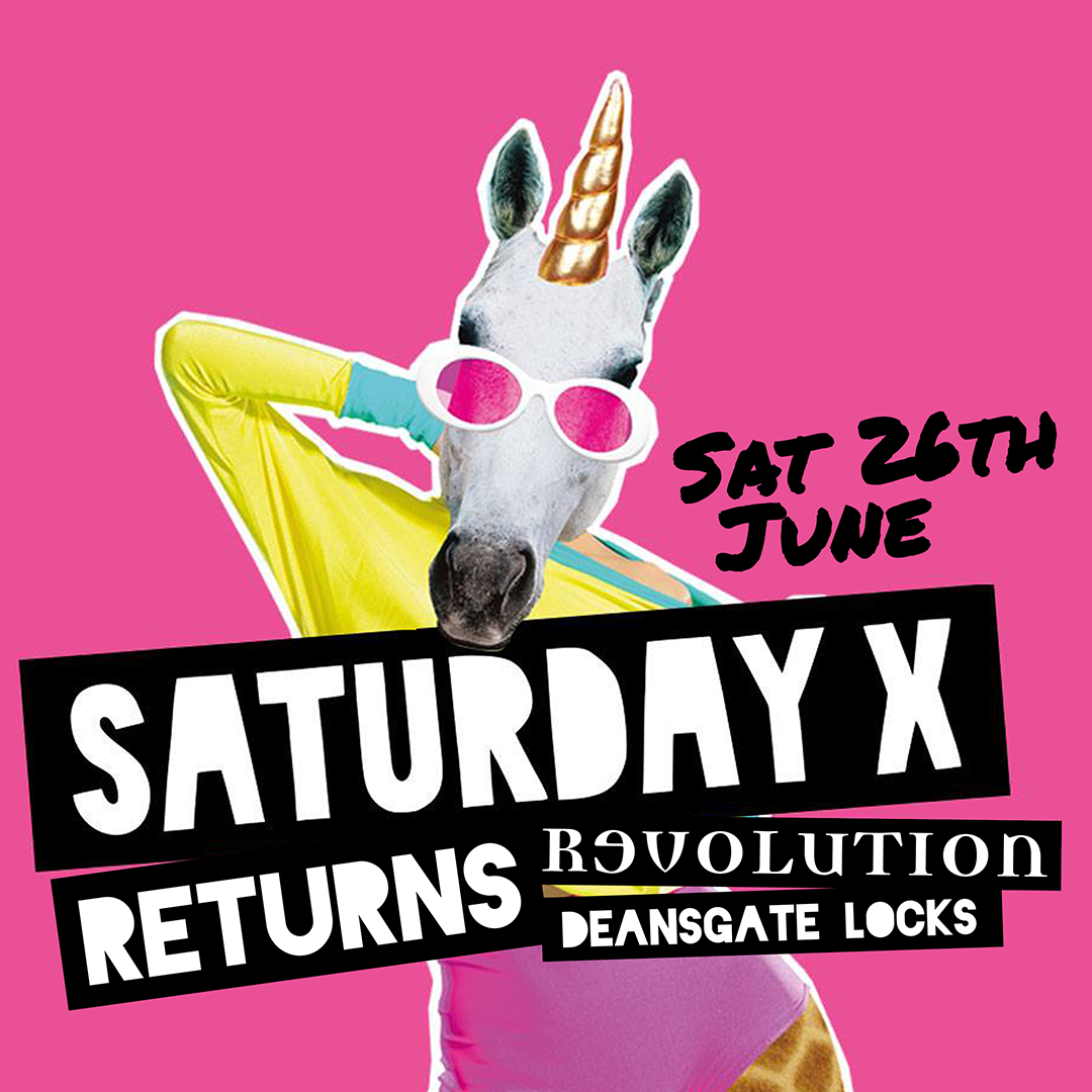 Saturday X Returns At Revolution Manchester Deansgate Locks Manchester On 24th Jul 21 Fatsoma