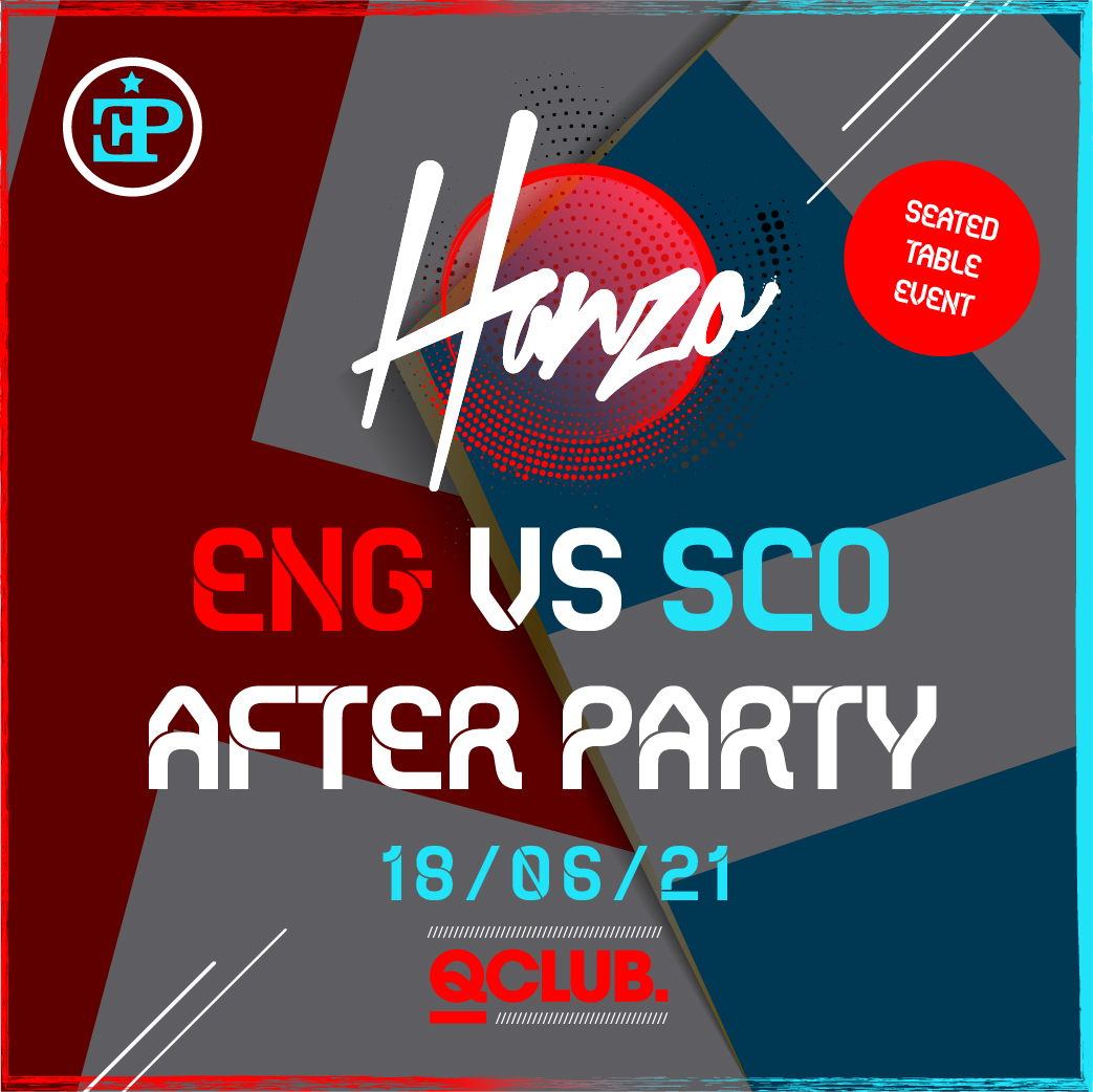 Hanzo – ENG VS SCO AFTERPARTY