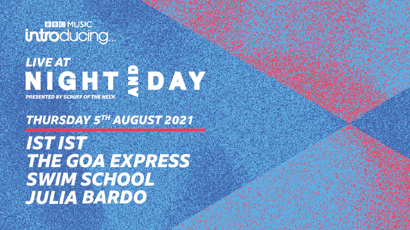 BBC Introducing Live At Night & Day | ist ist, THE GOA EXPRESS, swim school, Julia Bardo