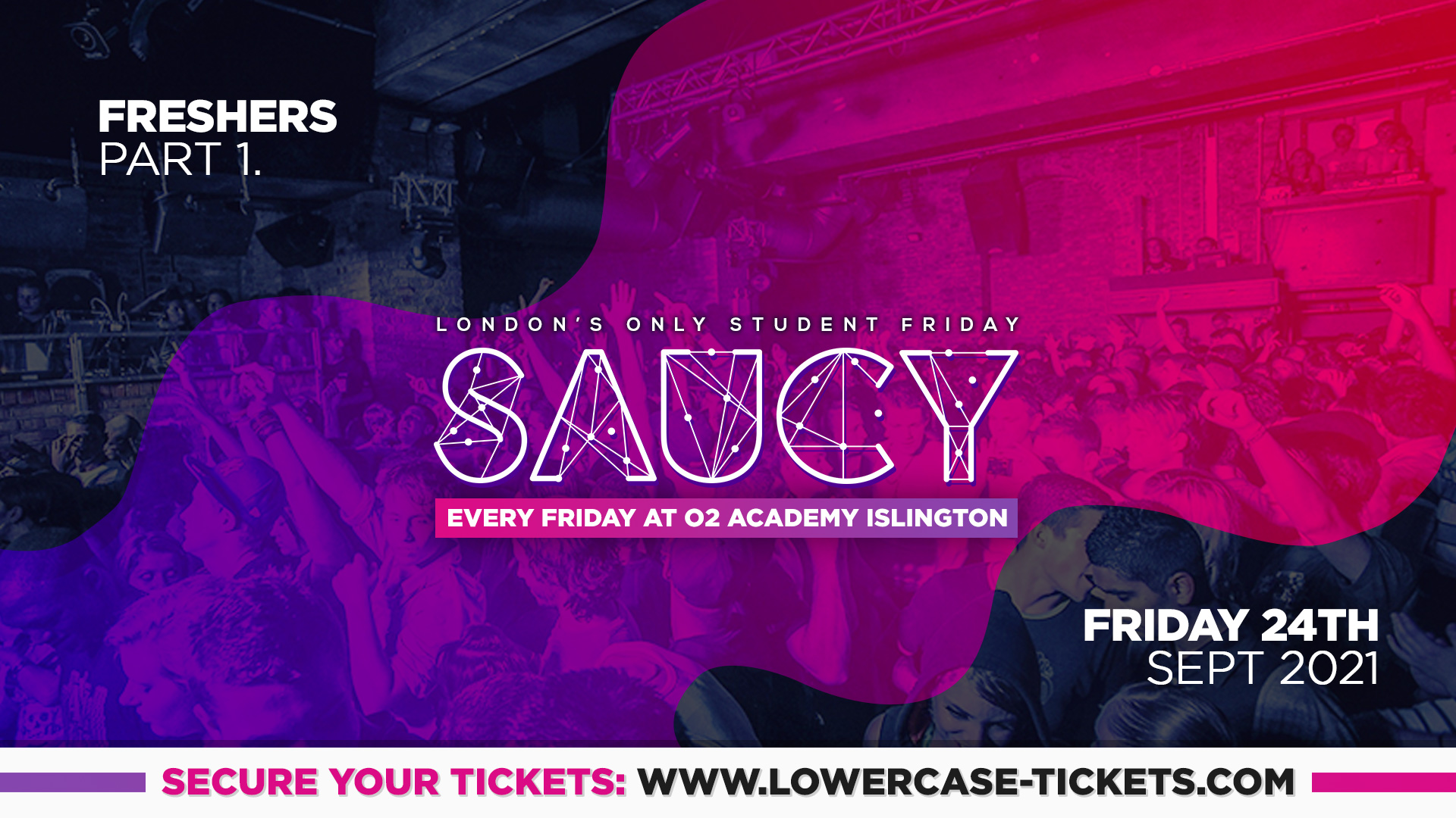 FRESHERS PART 1: Saucy London is BACK 🎉  – London’s Biggest Weekly Student Friday @ O2 Academy Islington ft DJ AR