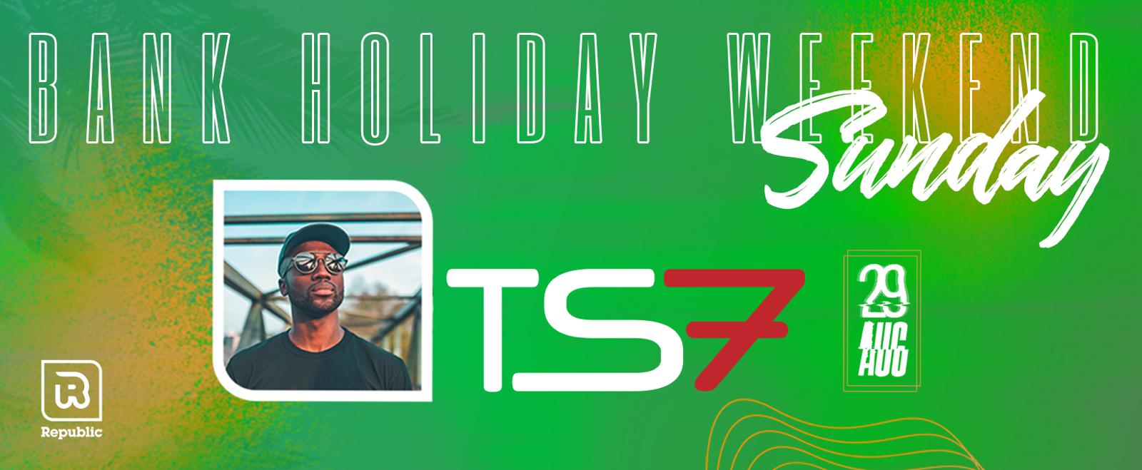 Bank Holiday Sunday – Special Guest TS7