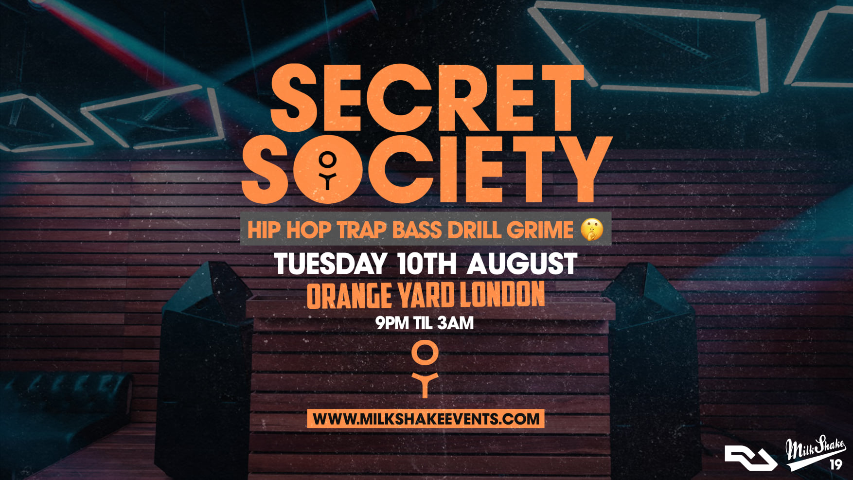 Milkshake Presents: The Secret Society Launch Party! Live & Direct from Orange Yard!