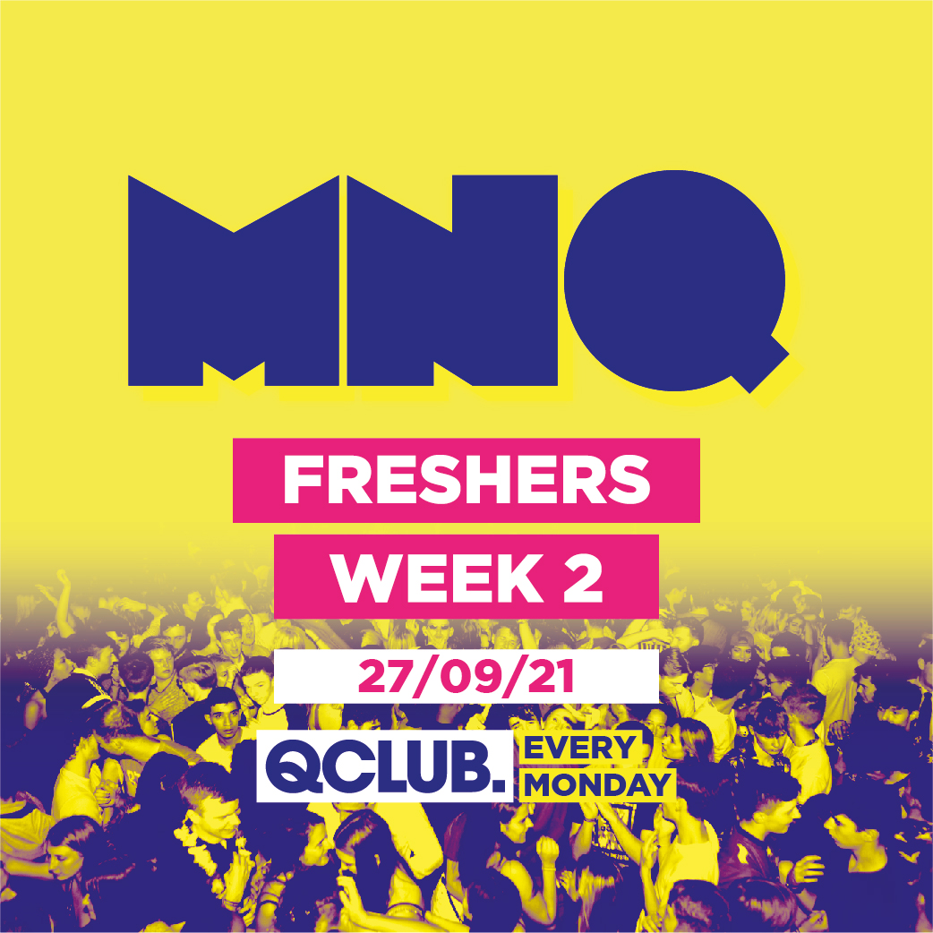 MNQ – Freshers Week 2 (SOLD OUT)