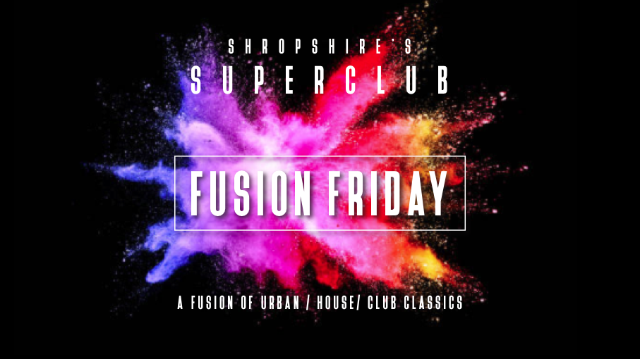 FUSION FRIDAY (inc FREE TICKETS) – FRI 13 AUGUST