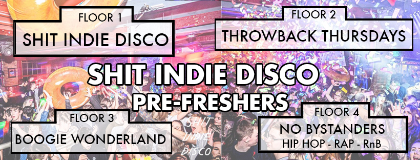 Shit Indie Disco – 4 Floors – Pre Freshers Party