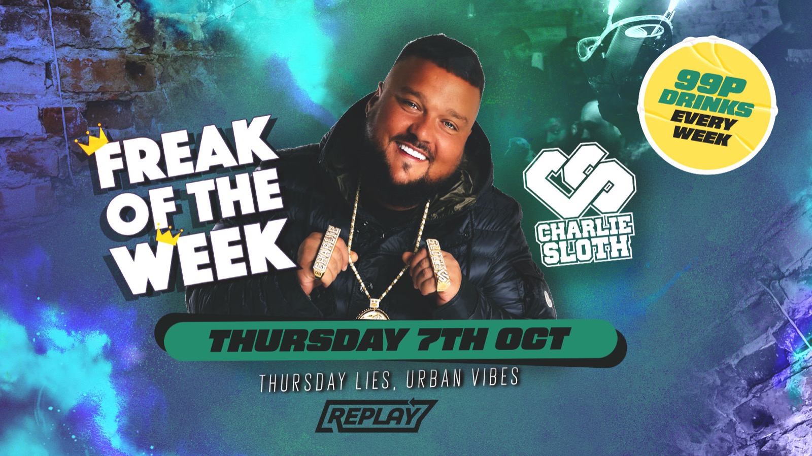 Freak Of The Week ft Charlie Sloth at Replay