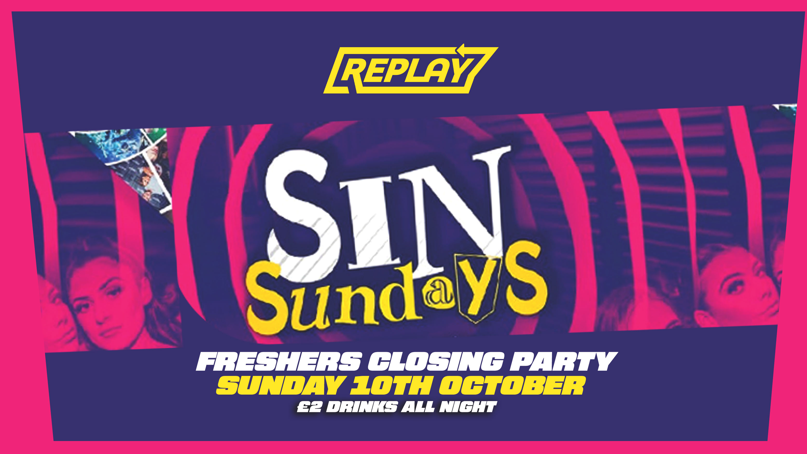 Freshers Closing Party at Replay – Sin Sundays