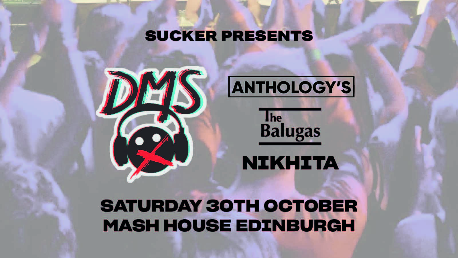 Sucker Presents: DMS, The Anthology’s, The Balugas, Nikhita