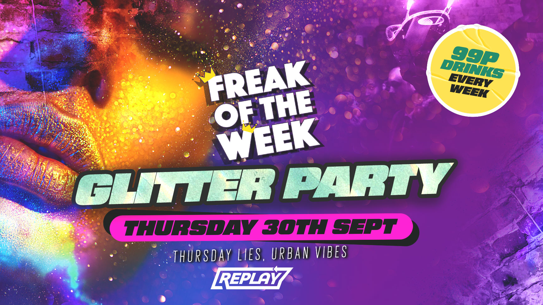 Freak Of The Week ft Glitter Party at Replay