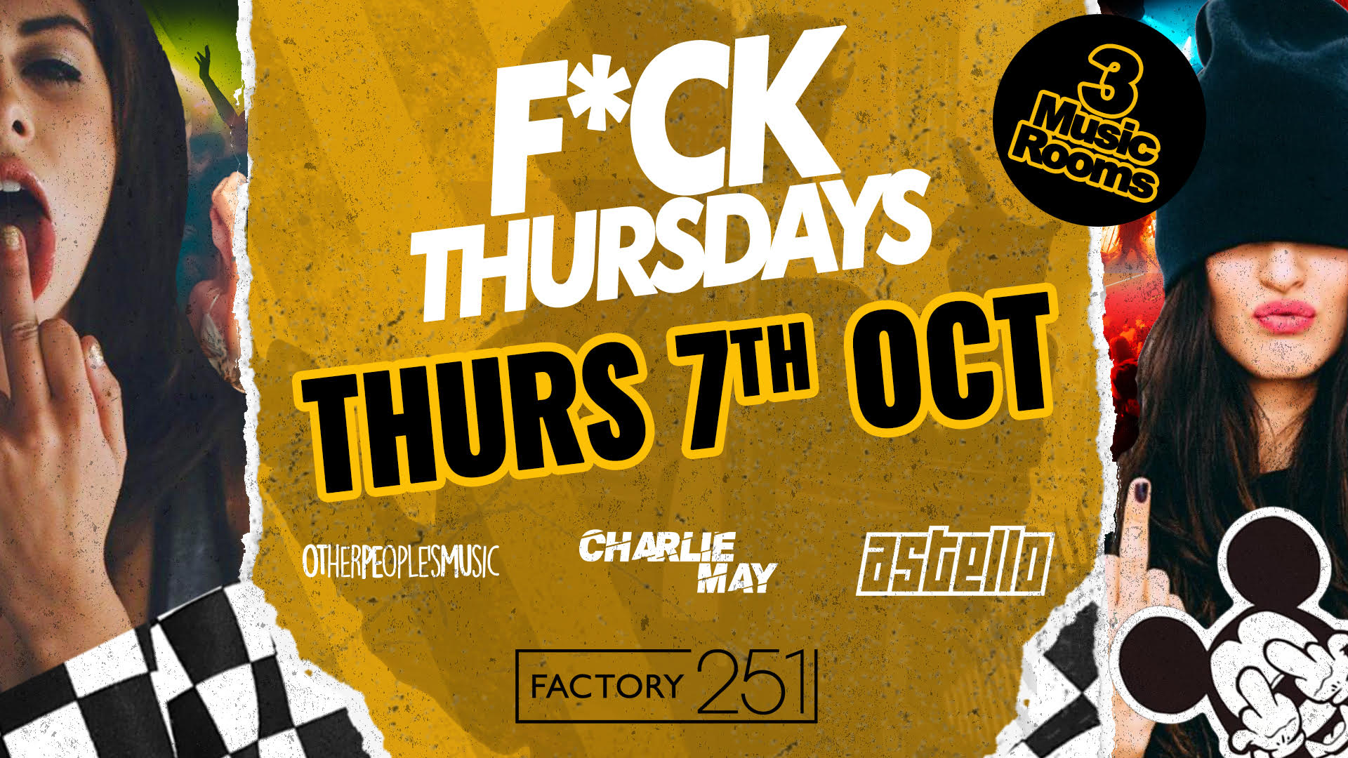 F*CK THURSDAYS 🔊 FACTORY !! Manchester’s Biggest Thursday 4 years Running 🏆  FINAL 50 TICKETS !!