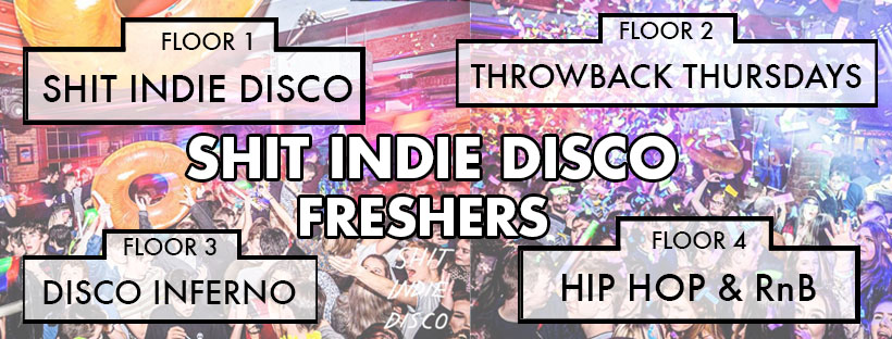 Shit Indie Disco Huge Freshers Party 2021 – 4 floors
