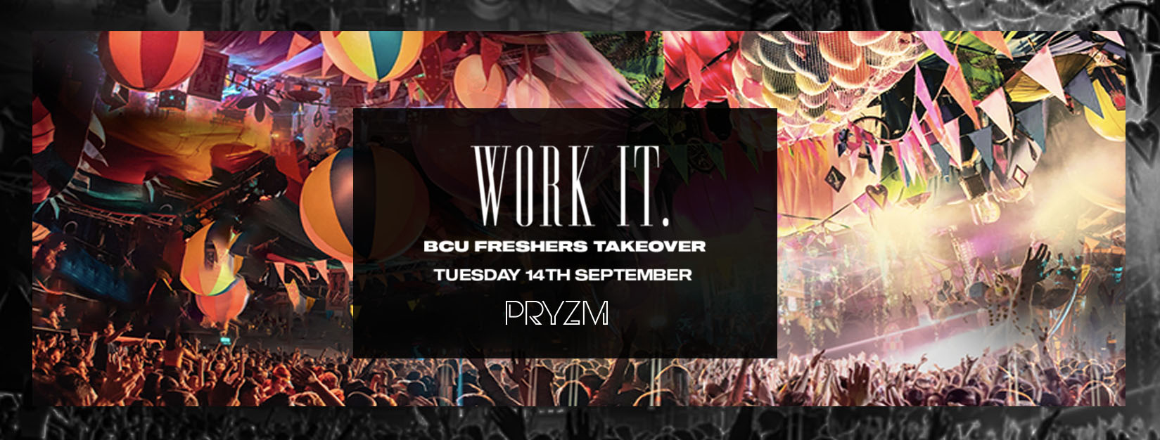 [FINAL TICKETS] Work It x BCU Freshers Takeover – 14th September – PRYZM