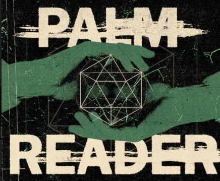 Palm Reader *RESCHEDULED*