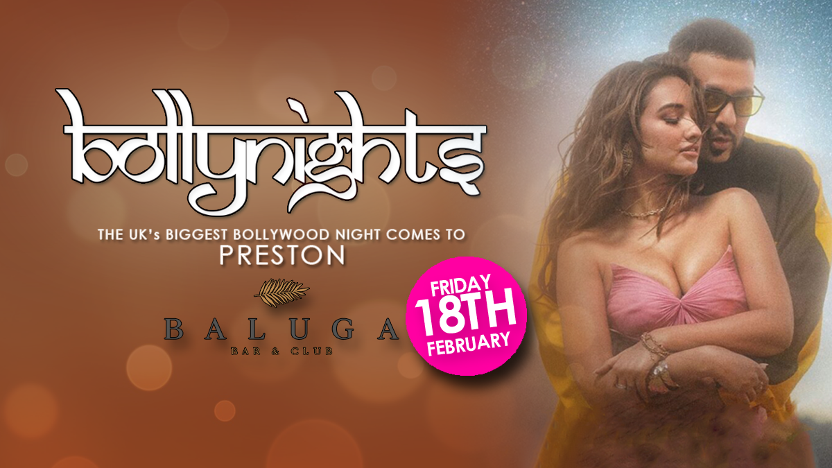 Bollynights Preston : Friday 18th February | Baluga