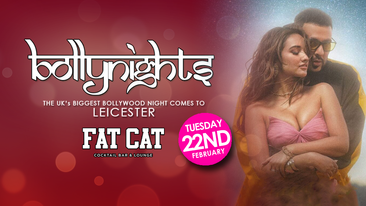 Bollynights Leicester: Tuesday 22nd February | FAT CAT