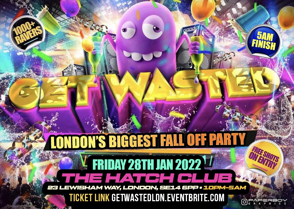 Get Wasted - London’s Biggest Fall Off Party at The Hatch Club, London ...