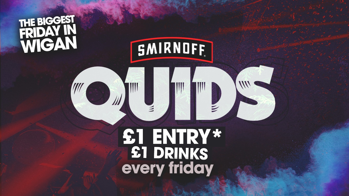 QUIDS – £1 Drinks ALL Night