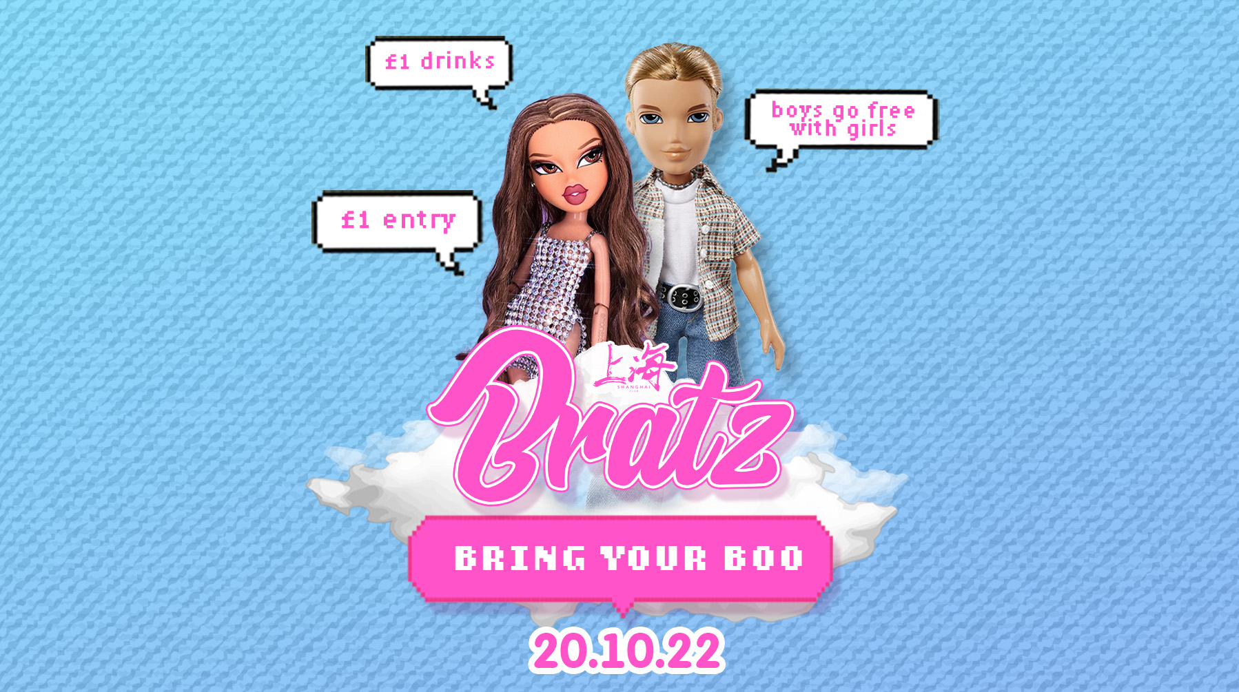 BRATZ THURSDAYS | BRING YOUR BOO | SHANGHAI | £1 DRINKS | £2 ENTRY | 13TH OCTOBER