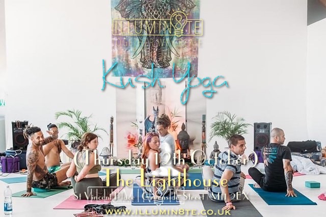 Illumin8te Presents KUSH YOGA  (Wednesday 12th Oct) @ The Lighthouse 12pm – 1pm