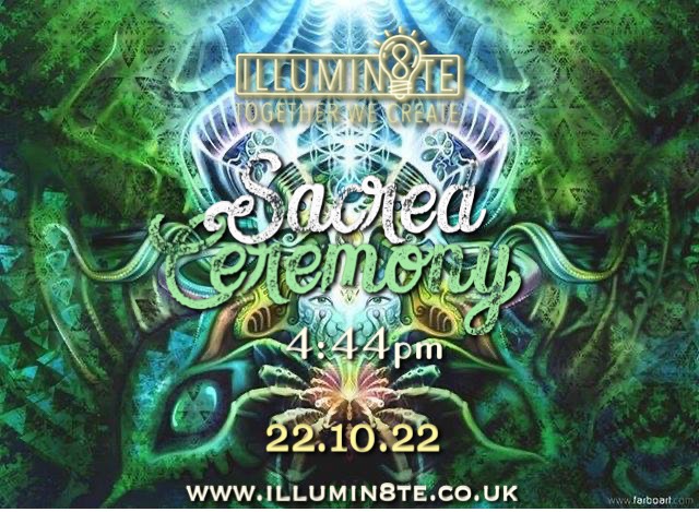 Illumin8te  Sacred Ceremony (Saturday  22nd October) @ THE LIGHTHOUSE  4:44PM