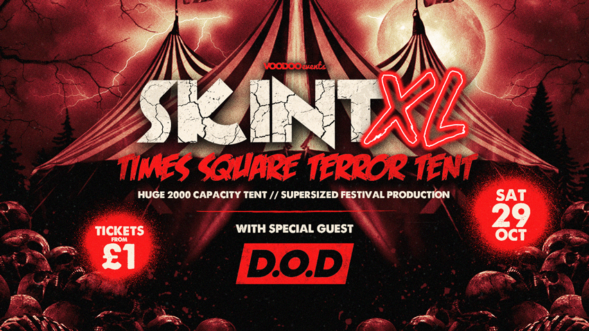 Skint XL – Times Square Terror Tent – Special Guest DJ D.O.D 🎪