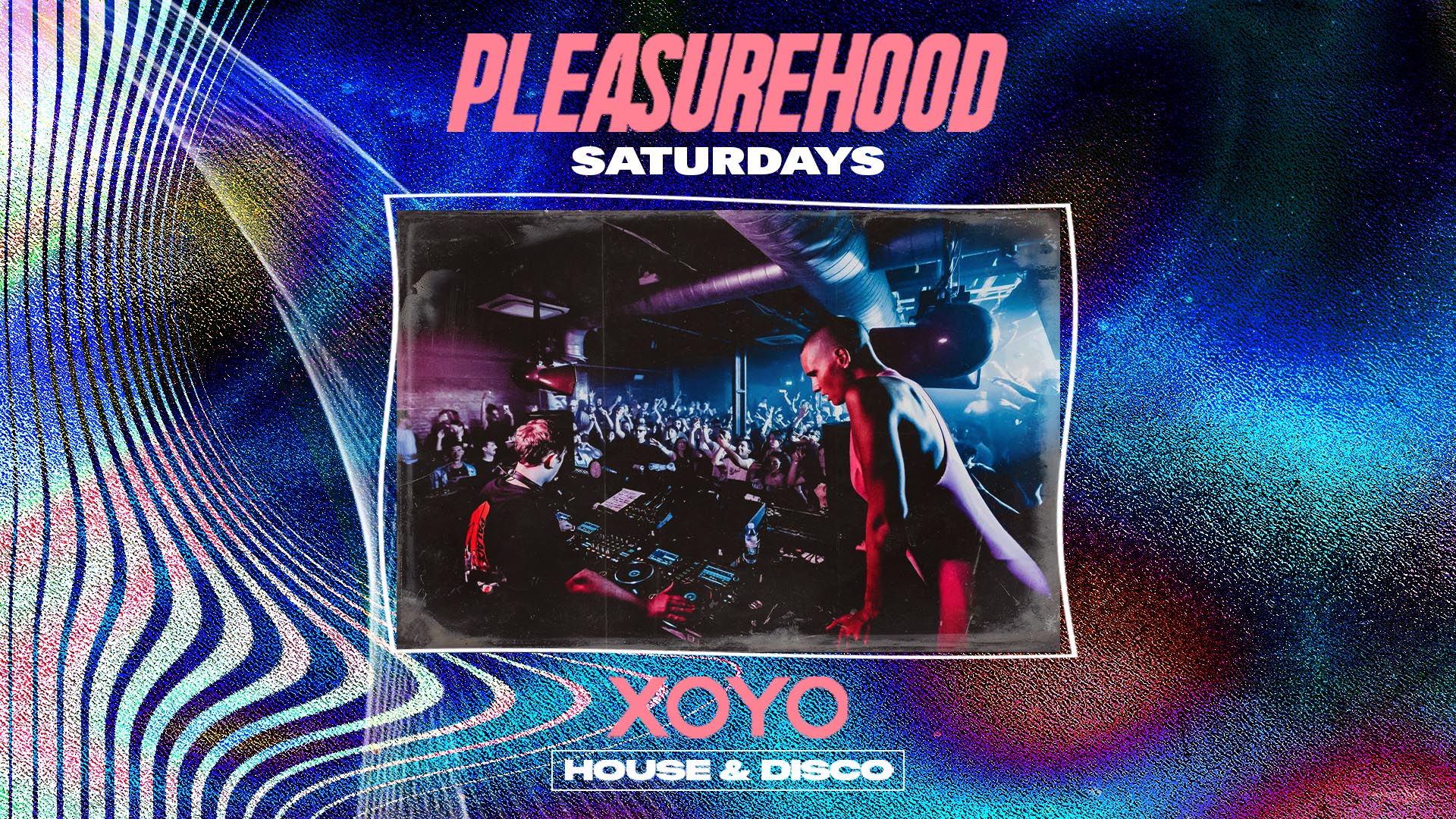 Pleasurehood House & Disco Saturdays at XOYO at XOYO, London on 5th