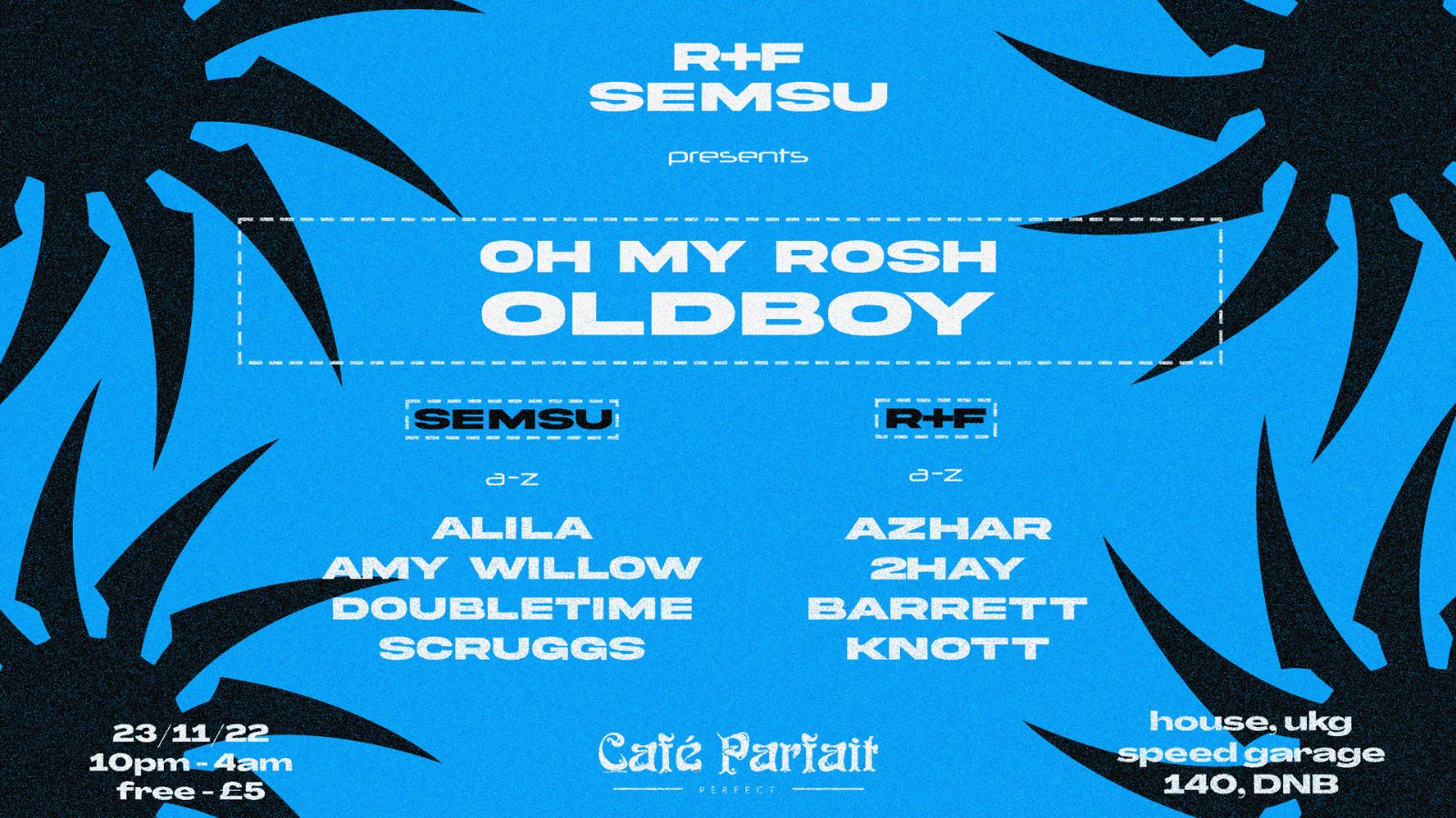 R+F X Semsu Presents: OH MY ROSH & OLDBOY // House, Garage, Speed Garage, 140 & DnB