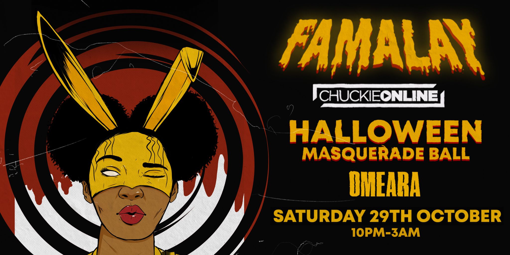 Chuckie Online Presents: FAMALAY Halloween Masquerade @ Omeara London