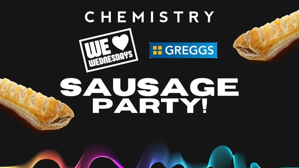 CHEMISTRY Wednesday 16th November 🌭 GREGGS SAUSAGE PARTY! at Club