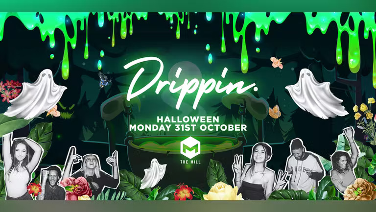 Drippin – Halloween – The Mill 🎃 [FINAL TICKETS]
