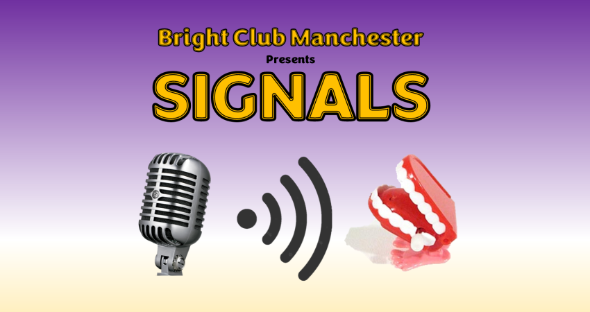 Bright Club Manchester: Signals