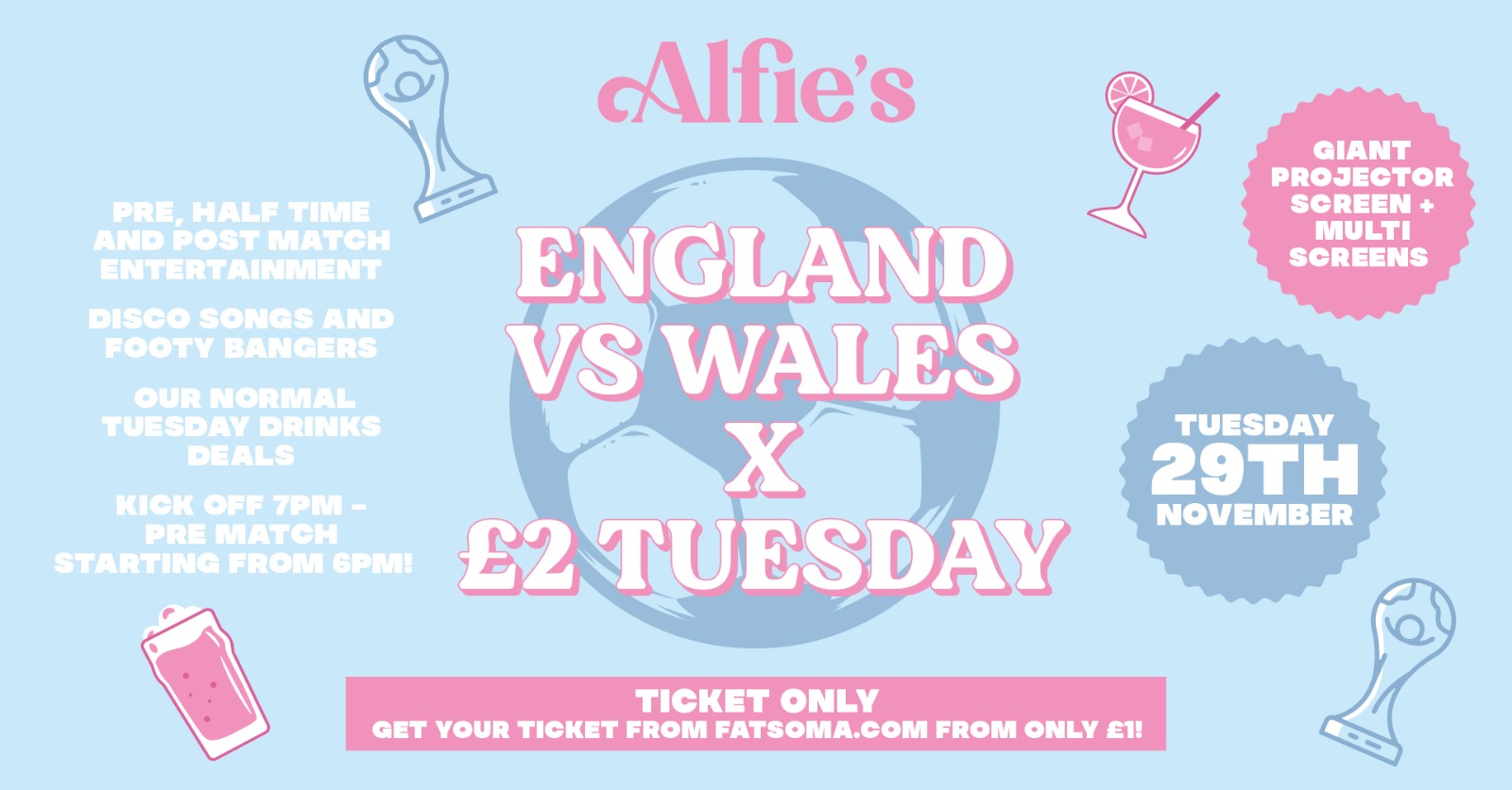 ALFIE S PRESENTS 2 TUESDAYS X ENGLAND V WALES I FROM 6PM LATE I