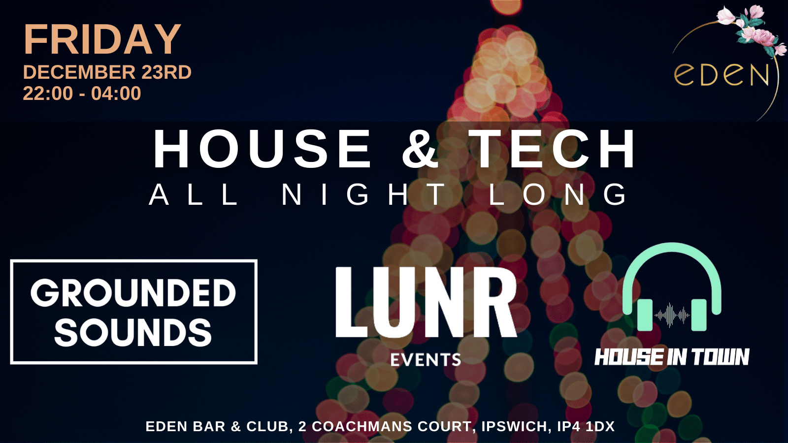 Grounded Sounds x Lunr x House in Town @ Eden at EDEN IPSWICH, Ipswich ...