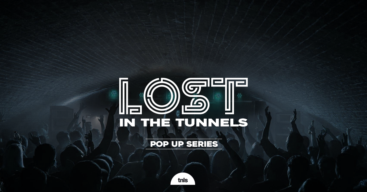 LOST In The Tunnels : Williamson Tunnels : Pop Up Series : Fri 25th Nov