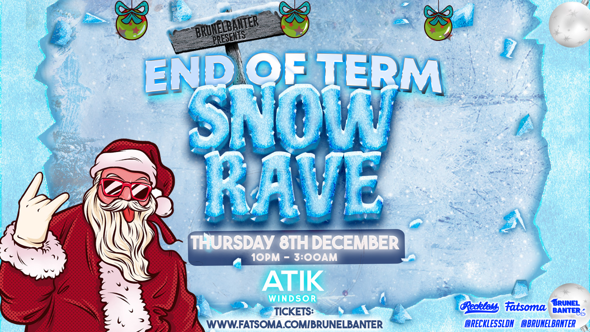 BRUNELBANTERS SNOW RAVE atik Windsor at Atik, Windsor, Windsor on 8th Dec 2022 Fatsoma