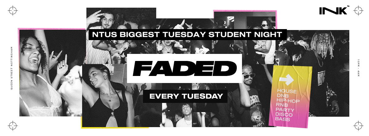 ◢ [ Ink™ ] – FADED / Tues 22nd Nov