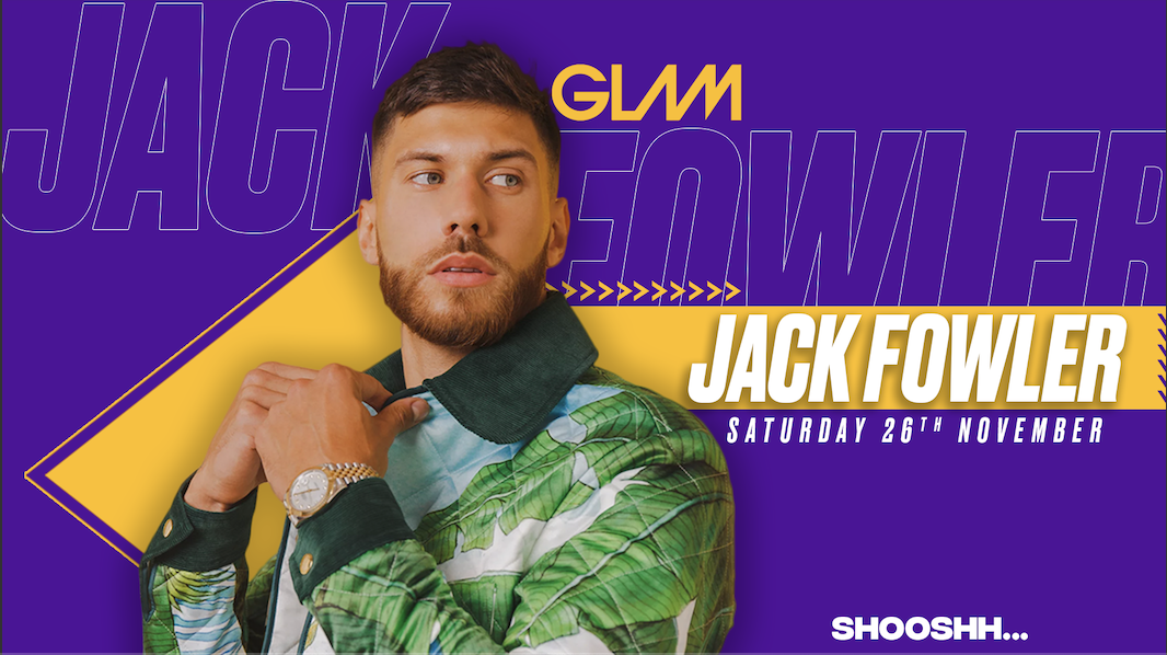 JACK FOWLER Hosts GLAM at Shooshh Saturday 26th November at Shooshh