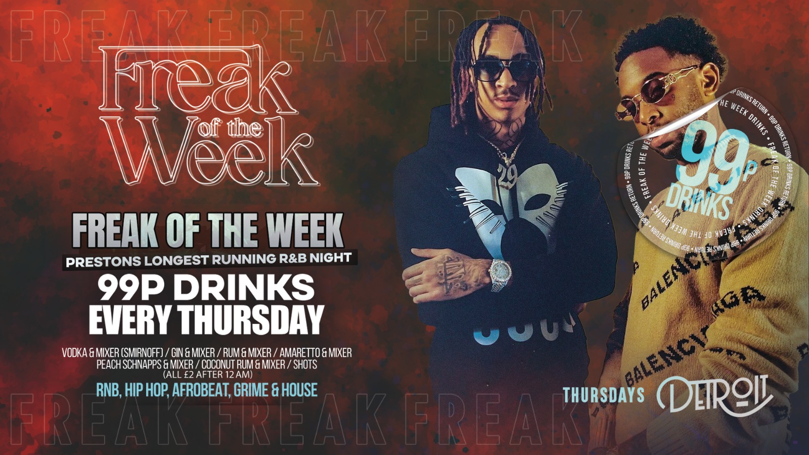 Freak of the Week – Thursdays | 2 Rooms, 4 DJs | – 99p DRINKS – Official Student Thursday – Detroit