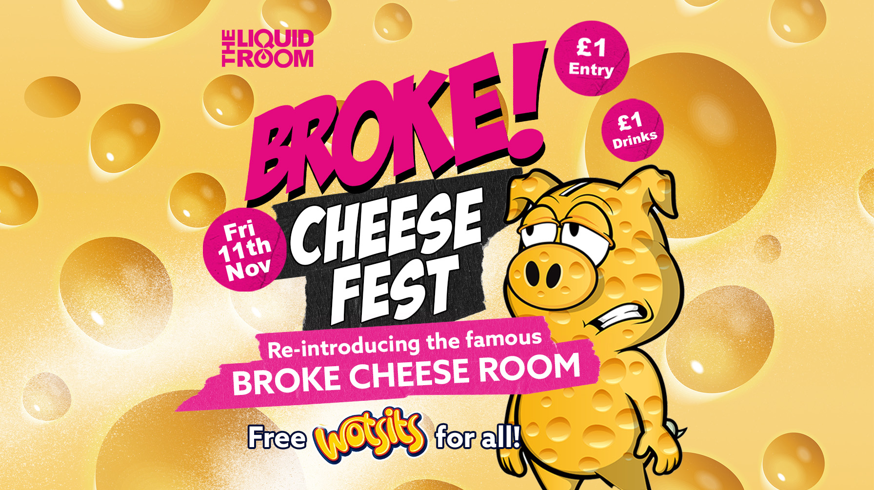 BROKE! FRIDAYS | CHEESE FEST – REINTRODUCING THE CHEESE ROOM! | £1 ENTRY | £1 DRINKS | THE LIQUID ROOM + WAREHOUSE | 11th November