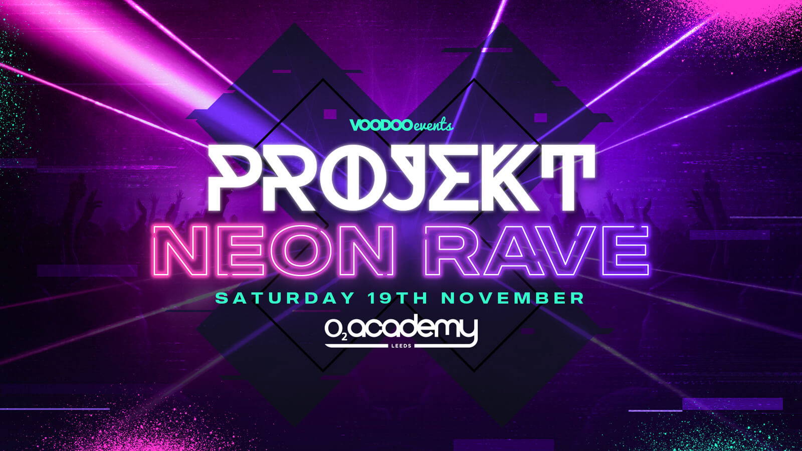 PROJEKT – Saturdays at  O2 Academy – NEON RAVE
