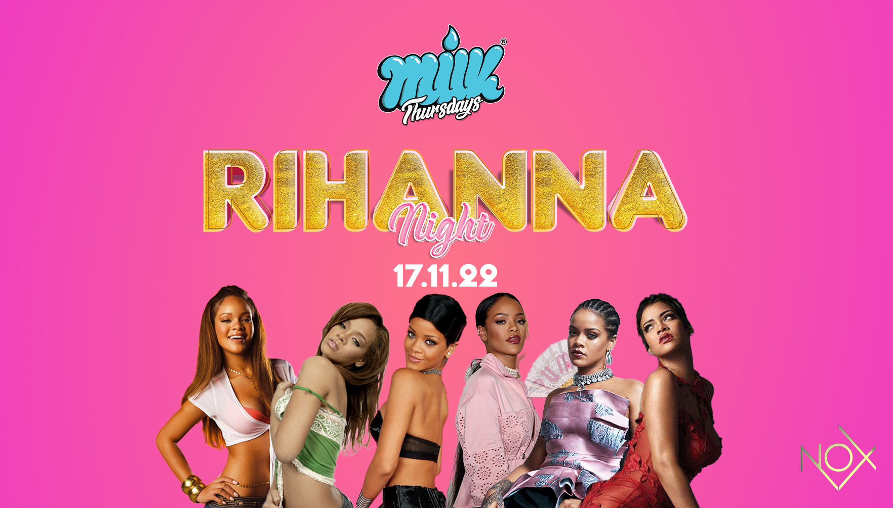 MILK THURSDAYS | RIHANNA NIGHT | NOX NIGHTCLUB | 17th NOVEMBER