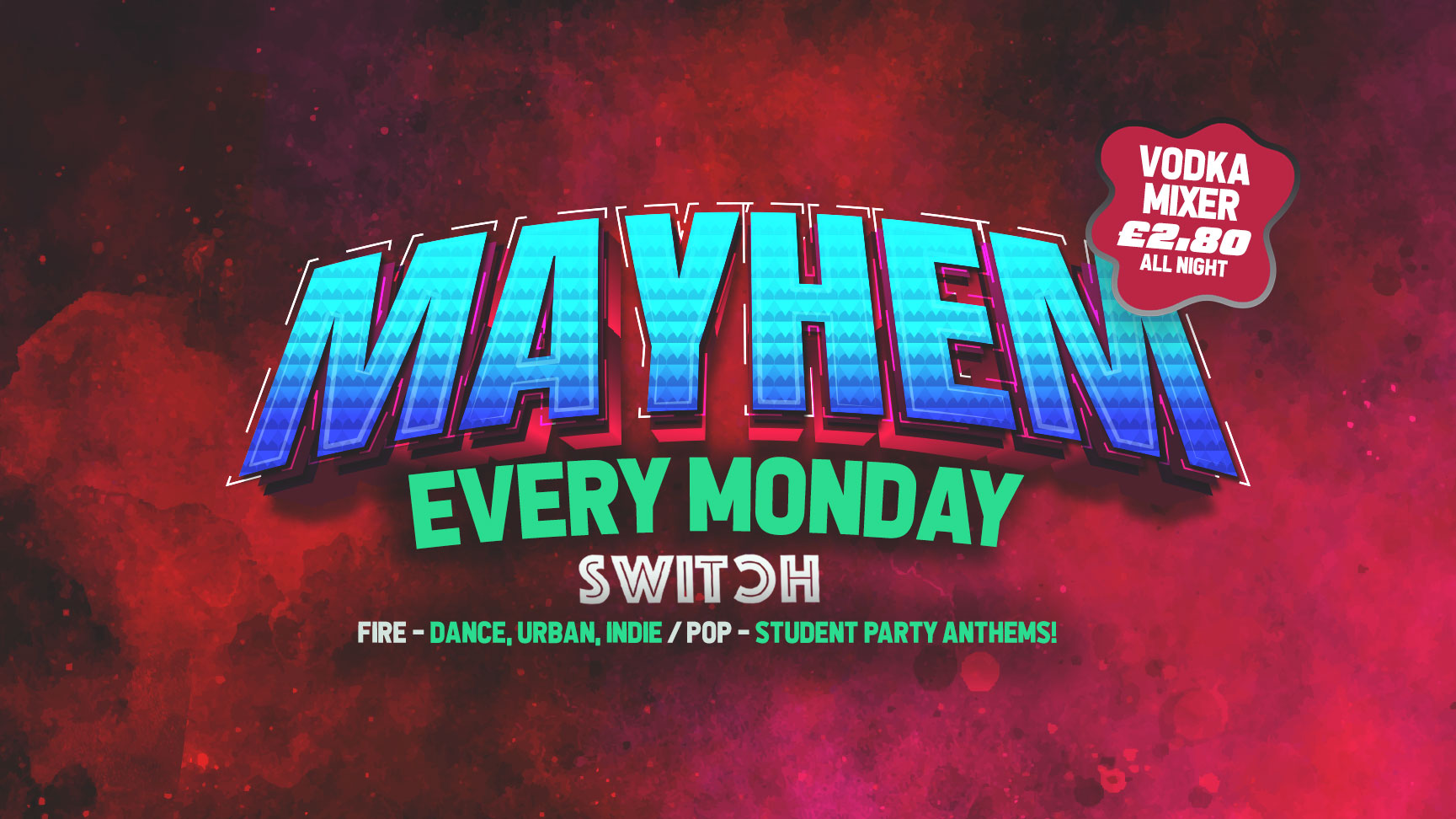 MAYHEM – Every Monday at SWITCH | 1st Drink Free with ticket