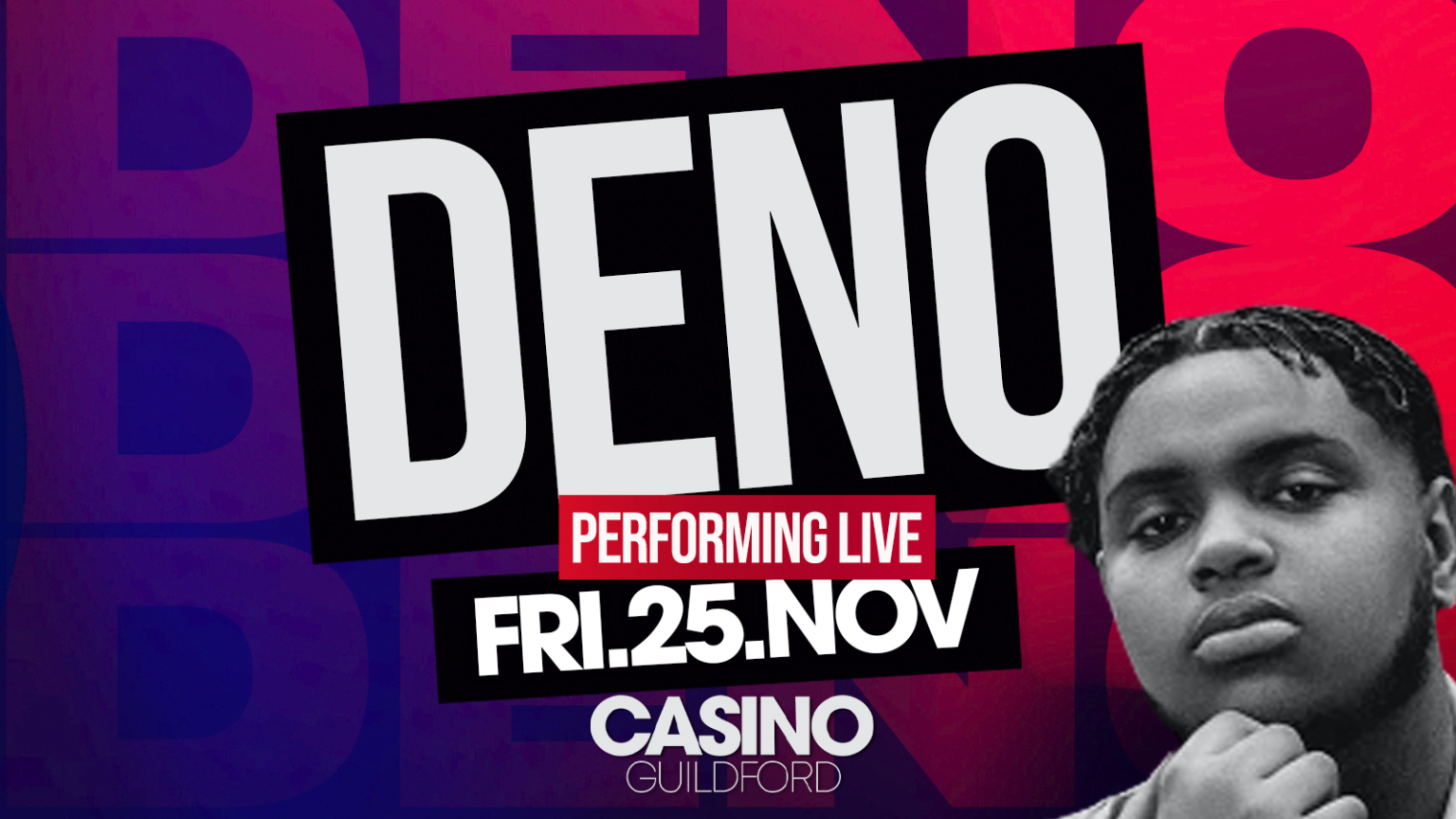 DENO – LIVE – FRI 25TH NOV – CASINO GUILDFORD