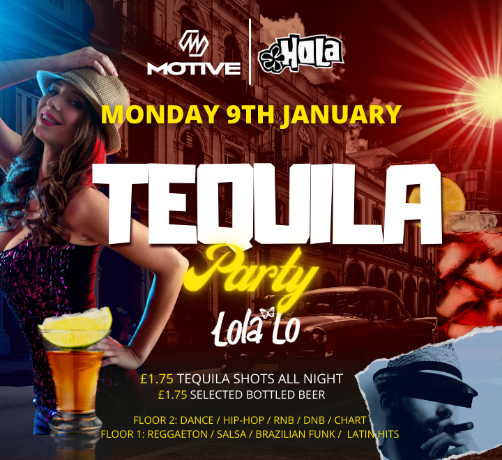 MOTIVE FT HOLA - TEQUILA PARTY! at Cambridge Lola Lo, Cambridge on 9th ...